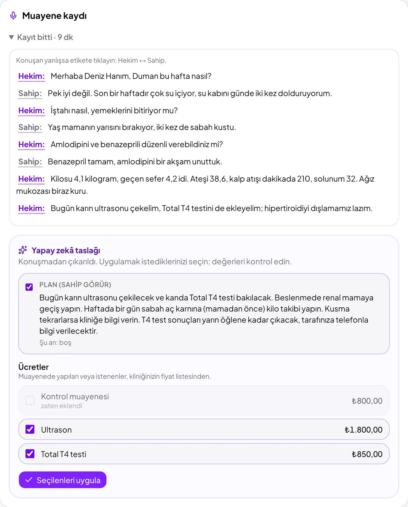 Muayene kaydı: hekim ve sahibin konuşması yazıya dökülmüş; yapay zekâ taslağı muayene alanlarını ve fiyat listesinden ücretleri öneriyor.